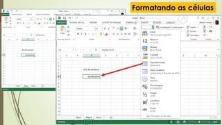 Formatando as células
 