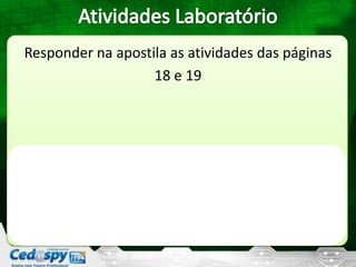 Responder na apostila as atividades das páginas
18 e 19
 