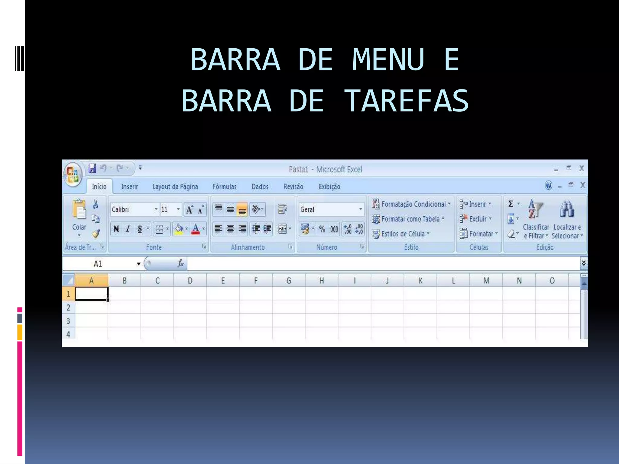 BARRA DE MENU E
BARRA DE TAREFAS
 