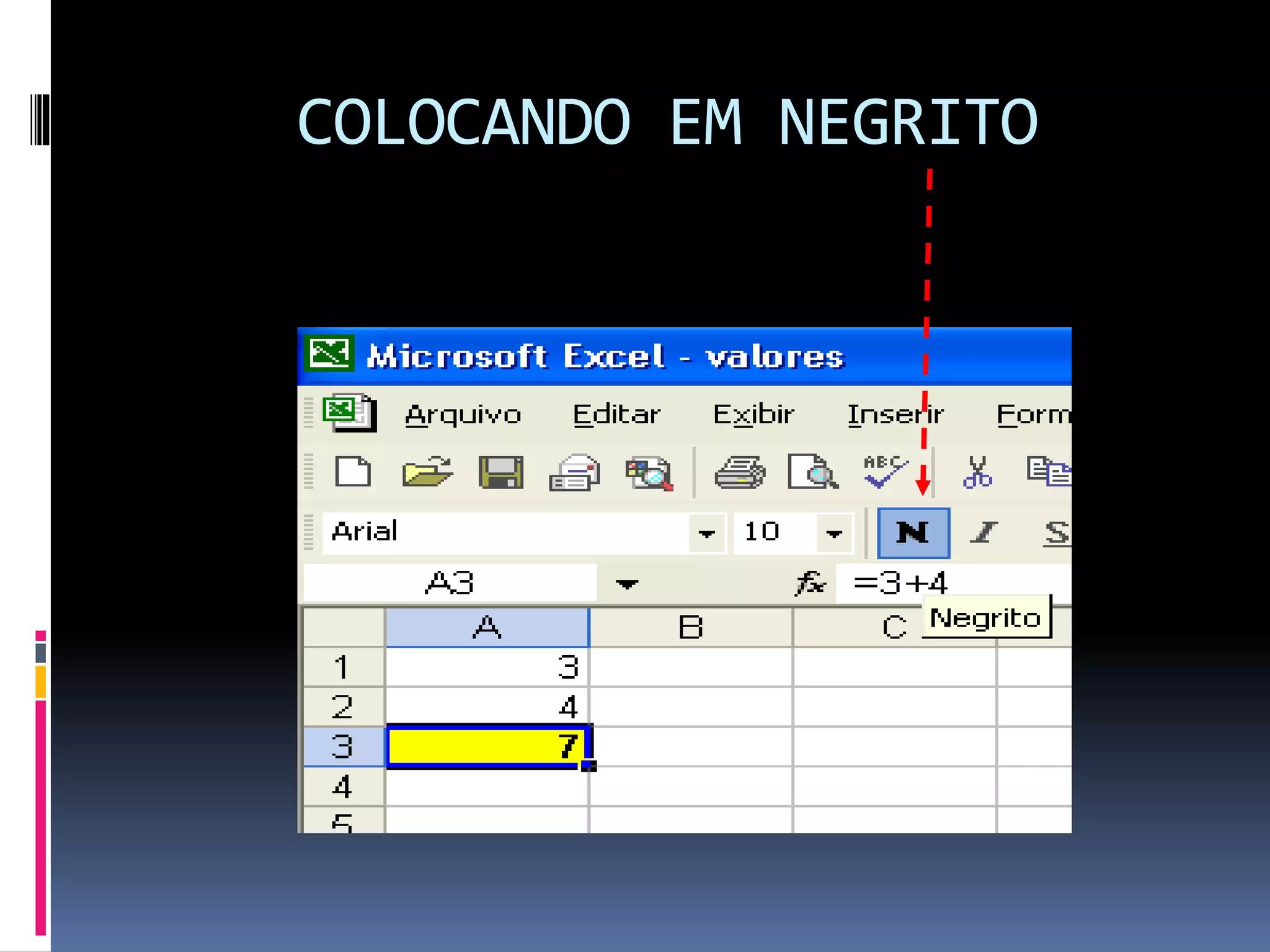 COLOCANDO EM NEGRITO
 