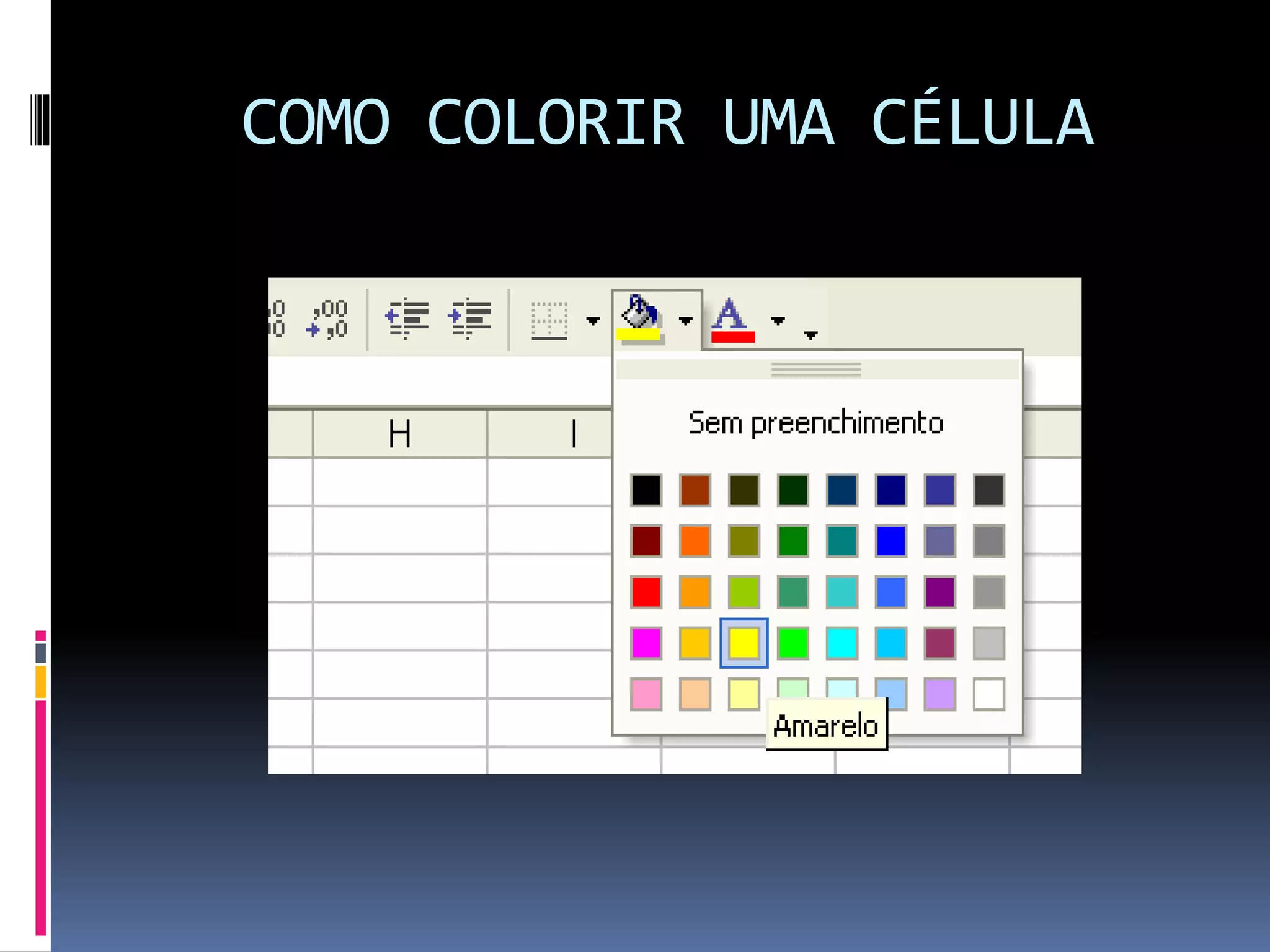 COMO COLORIR UMA CÉLULA
 
