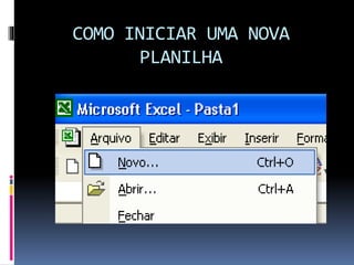 COMO INICIAR UMA NOVA
PLANILHA
 