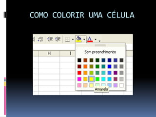 COMO COLORIR UMA CÉLULA
 