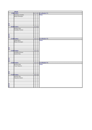 Sábado
8:50 Nombre e c s Coordinador T1:
Franchesco Garrido Notas:
Brayan Henriquez
R
R
10:50 Nombre e c s
Romina Solar
Geraldine Weisser
R
R
R
11:50 Nombre e c s Coordinador T2:
Felipe Bravo Notas:
Brayan Henriquez
R
R
13:50 Nombre e c s
Geraldine Weisser
Jennifer Diaz
R
R
R
14:50 Nombre e c s Coordinador T3:
Romina Solar Notas:
Yasna Figueroa
R
R
17:20 Nombre e c s
Jennifer Diaz
Alejandra Salazar
R
R
R
 