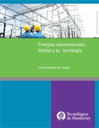 [385129570].westcowboy/Shutterstock
Energías convencionales,
limpias y su tecnología
Almacenamiento de energía
 