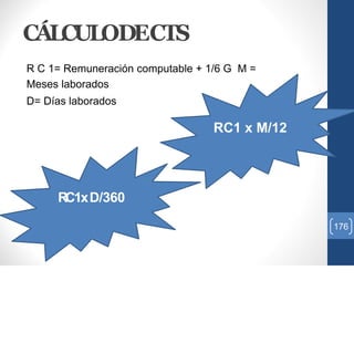 CÁLCULODECTS
R C 1= Remuneración computable + 1/6 G M =
Meses laborados
D= Días laborados
RC1 x M/12
RC1xD/360
176
 