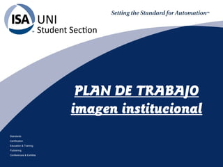 Standards
Certification
Education & Training
Publishing
Conferences & Exhibits
PLAN DE TRABAJO
imagen institucional
 