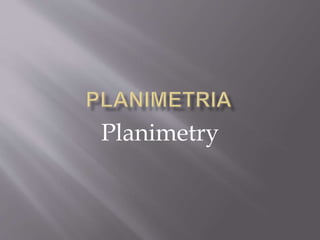 Planimetry
 