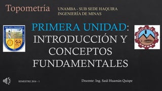 SEMESTRE 2016 – 1
UNAMBA - SUB SEDE HAQUIRA
INGENIERÍA DE MINAS
 