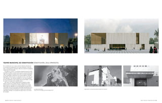 24 OBRAS Y PROYECTOS | WORKS AND PROJECTS 25
OBRAS Y PROYECTOS | WORKS AND PROJECTS
Antiguo teatro, con daños estructurales causados por el terremoto
El 27 de febrero de 2010 el área central de Chile fue afectada por
un terremoto de magnitud 8.8 en la escala de Richter, el que pro-
dujo a continuación un maremoto. Más de la mitad de la ciudad de
Constitución fue devastada.
El Gobierno y  –la principal compañía forestal de Chile–
nos pidieron elaborar un plan maestro para la reconstrucción soste-
nible de la ciudad en un plazo de cien días, de modo de garantizar
un uso coordinado y eficiente de los recursos públicos y privados
disponibles. El plan maestro se organizaba en torno a una idea cen-
tral: responder a una amenaza geográfica en una escala geográfica.
Por ello, propusimos un gran parque boscoso para disipar, en lugar
de resistir, la energía de otro posible tsunami.
Este nuevo  urbano antimaremotos propuesto incluye,
además, proyectos de vivienda colectiva, infraestructura vial y
prácticamente la totalidad de los edificios públicos de la ciudad.
Todo el plan fue elaborado con una participación intensiva de la
comunidad. Una de las principales prioridades identificadas fue la
reconstrucción del Teatro Municipal, un espacio para quinientos
espectadores ubicado a un costado de la plaza cívica, en el centro
de la ciudad.
TEATRO MUNICIPAL DE CONSTITUCIÓN CONSTITUCIÓN, 2012 (PROYECTO)
La ciudad de Constitución
Fuente: Servicio de imágenes del planeta Google Earth™
 