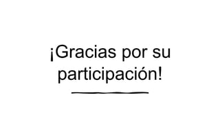 ¡Gracias por su
participación!
 