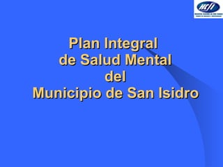 Plan Integral  de Salud Mental  del   Municipio de San Isidro   