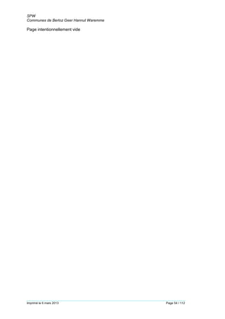 SPW
Communes de Berloz Geer Hannut Waremme
Imprimé le 6 mars 2013 Page 54 / 112
Page intentionnellement vide
 
