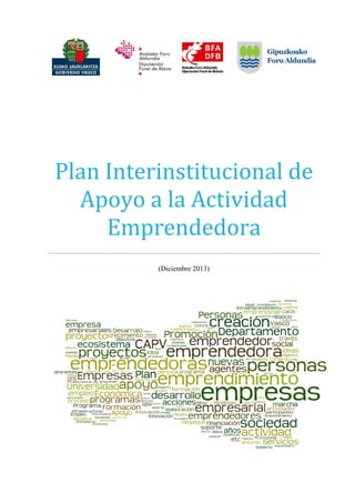 Plan	Interinstitucional	de	
Apoyo	a	la	Actividad	
Emprendedora	
 
(Diciembre 2013)
 
 