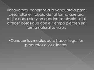 Conocer los medios para hacer llegar los productos a los clientes. 