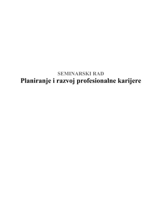 SEMINARSKI RAD
Planiranje i razvoj profesionalne karijere
 