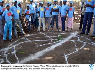 Community mapping:  In Guinea Bissau, West Africa, children map and identify the strengths of their community, and its most pressing issues. 