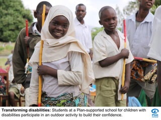 Transforming disabilities:  Students at a Plan-supported school for children with disabilities participate in an outdoor activity to build their confidence.  