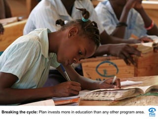 Breaking the cycle:  Plan invests more in education than any other program area.   