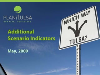 Additional
Scenario Indicators

May, 2009
 