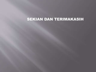 SEKIAN DAN TERIMAKASIH
 
