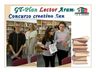 GT-GT-PlanPlan LectorLector AramoAramo
Concurso creativo SanConcurso creativo San
ValentínValentín
 