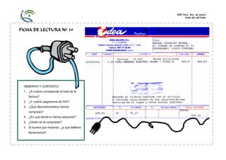 CEIP Ntra. Sra. de Loreto
PLAN DE LECTURA

FICHA DE LECTURA Nº 39

OBSERVO Y CONTESTO:
1. ¿A cuánto corresponde el total de la
factura?
2. ¿Y cuánto pagaremos de IVA?
3. ¿Qué electrodoméstico hemos
comprado?
4. ¿En qué tienda lo hemos adquirido?
5. ¿Quién es el comprador?

6. Si tuviera que reclamar, ¿a qué teléfono
llamaríamos?

 