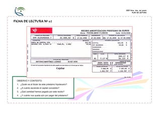 CEIP Ntra. Sra. de Loreto
PLAN DE LECTURA

FICHA DE LECTURA Nº 62

OBSERVO Y CONTESTO:
1. ¿Quién es el titular de este préstamo hipotecario?
2. ¿A cuánto asciende el capital concedido?
3. ¿Qué cantidad hemos pagado por este recibo?

4. ¿Y cuánto nos queda aún por pagar del préstamo?

 