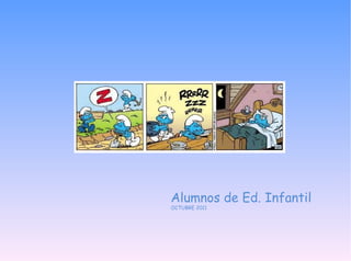 Alumnos de Ed. Infantil OCTUBRE 2011