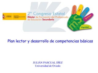 Plan lector y desarrollo de competencias básicas
JULIÁN PASCUAL DÍEZ
Universidad de Oviedo
 