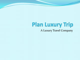 A Luxury Travel Company
 