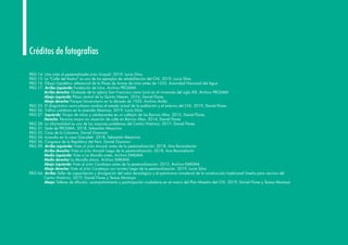 104
Créditos de fotografías
PÁG 14. Una vista al peatonalizado jirón Ucayali. 2019, Lucía Silva
PÁG 15. La "Calle del Rastro" es uno de los ejemplos de rehabilitación del CHL. 2019, Lucía Silva
PÁG 16. Dibujo hipotético referencial de la Plaza de Armas de Lima antes de 1535. Autoridad Nacional del Agua
PÁG 17. Arriba izquierda: Fundación de Lima. Archivo PROLIMA
Arriba derecha: Grabado de la iglesia San Francisco como lució en el virreinato del siglo XIX. Archivo PROLIMA
Abajo izquierda: Plaza central de la Quinta Heeren. 2016, Daniel Flores
Abajo derecha: Parque Universitario en la década de 1920. Archivo Avilés
PÁG 23. El diagnóstico socio-urbano analiza el estado actual de la población y el entorno del CHL. 2019, Daniel Flores
PÁG 26. Tráfico cotidiano en la avenida Abancay. 2019, Lucía Silva
PÁG 27. Izquierda: Grupo de niños y adolescentes en un callejón de los Barrios Altos. 2015, Daniel Flores
Derecha: Persona mayor en situación de calle en Barrios Altos. 2014, Daniel Flores
PÁG 28. La informalidad es uno de los mayores problemas del Centro Histórico. 2017, Daniel Flores
PÁG 31. Sede de PROLIMA. 2018, Sebastián Mezarina
PÁG 32. Casa de la Columna. Daniel Giannoni
PÁG 34. Incendio en la casa Giacoletti. 2018, Sebastián Mezarina
PÁG 36. Congreso de la República del Perú. Daniel Giannoni
PÁG 39. Arriba izquierda: Vista al jirón Ancash antes de la peatonalización. 2018, Ana Barandiarán
Arriba derecha: Vista al jirón Ancash luego de la peatonalización. 2018, Ana Barandiarán 		
Medio izquierda: Vista a La Muralla antes. Archivo EMILIMA
Medio derecha: La Muralla ahora. Archivo EMILIMA
Abajo izquierda: Vista al jirón Carabaya antes de la peatonalización. 2012, Archivo EMILIMA
Abajo derecha: Vista al jirón Carabaya con turistas luego de la peatonalización. 2019, Lucía Silva
PÁG 64. Arriba: Taller de capacitación y divulgación del valor tecnológico y el patrimonio inmaterial de la construcción tradicional limeña para vecinos del
Centro Histórico. 2019, Daniel Flores y Teresa Montoya
Abajo: Talleres de difusión, acompañamiento y participación ciudadana en el marco del Plan Maestro del CHL. 2019, Daniel Flores y Teresa Montoya
 