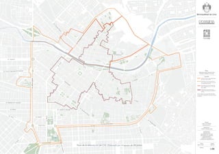 11
Leyenda:
Plano:
PERFIL URBANO
Gerente:
ARQ. LUIS MARTIN
BOGDANOVICH
Elaboración:
EQUIPO PROLIMA-MML
L-1
Participación:
PROLIMA-MML
MINISTERIO DE CULTURA
MINISTERIO DE VIVIENDA
MUNICIPALIDAD
DISTRITAL DEL RÍMAC
COLEGIO DE ARQUITECTOS
Fecha:
Lámina:
MAYO 2018
Escala:
GRÁFICA
1
L-00
DELIMITACIONES VIGENTES DEL
CENTRO HISTÓRICO DE LIMA
Límite de la zona monumental desen
la Ord. Nª 062 (1994)
Límite de la zona monumental de
Lima y Rímac reconocida por la R.S.
Nº 2900-72-ED (1972)
Límite de la zona monumental del
Rímac mediante la R.J. Nº 191-69-
INC (1989)
Límite de la zona de patrimonio
mundial declarada por la UNESCO
(1991)
Fuente: Elaboración Equipo PROLIMA-MML
en base a las ordenanzas y leyes descritas en
la leyenda.
Plano:
A
v
.
A
b
a
n
c
a
y
A
v
.
T
a
c
n
a
Av.
Alfonso
Ugarte
Av. Vía Expresa Grau
Av. N
icolás de
Piérola
Paseo Colon
Av.
Wilson
A
v
.
P
r
o
l
o
n
g
a
c
i
ó
n
T
a
c
n
a
A
v
.
P
a
se
o
d
e
la
R
e
p
ú
b
li
c
a
Emancipación
Jr. Ancash
Jr. Junín
Av. Bolivia
Av. República de Venezuela
Av. Arica
A
v
.
B
r
a
s
i
l
Av. España
Av. Franklin D. Roosevelt
Av. Oscar R. Benavides (Ex Colonial)
Av. Argentina
Av. N
icolás Ayllón
A
v
.
A
v
ia
c
ió
n
Jr. Cajamarca
A
v
.
F
r
a
n
c
i
s
c
o
P
i
z
a
r
r
o
Plano de la delimitación del CHL. Elaborado por el equipo de PROLIMA.
 