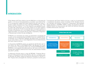 4
El Plan Maestro del Centro Histórico de Lima (PMCHL) es un documento de
gestión –y a la vez un instrumento técnico y normativo– que orienta el futu-
ro y la recuperación integral del Centro Histórico de Lima como sector vi-
tal de la ciudad. Se enmarca en el D.S. 022-2016-VIVIENDA, como “Plan
Maestro de Centro Histórico”. Es un Plan Específico que establece las pau-
tas sobre toda intervención que se quiera realizar en el Centro Histórico
durante un periodo de 10 años: los usos del suelo, los proyectos públicos o
privados, la fiscalización, etc. con el objetivo de tener un horizonte único e
integral de trabajo. Se compone de tres partes: Lineamientos, Diagnóstico
y Propuesta (que contiene tres ejes estratégicos).
El PMCHL es un instrumento que cuenta con lineamientos conceptuales de
acuerdo con las recomendaciones de UNESCO para las ciudades Patrimo-
nio Mundial, con un diagnóstico detallado del estado actual, una propues-
ta con visión a futuro y con un nuevo Reglamento Único de Administración
del Centro Histórico de Lima.
Los documentos del PMCHL cuentan con aprobación del Ministerio de Cul-
tura (Oficio No 900121-2018-VMPCIC/MC), del Ministerio de Vivien-
da, Construcción y Saneamiento (Oficio No 314-2019-VIVIENDA-VMVU/
DGPRVU) y con la opinión favorable preliminar del Centro de Patrimonio
Mundial de la UNESCO (Informe de la misión de asesoramiento recibida
entre 2017 y 2018).
La elaboración del plan estuvo a cargo de PROLIMA - Programa Munici-
pal para la Recuperación del Centro Histórico de Lima y se realizó a par-
tir del grupo de trabajo creado por Resolución Ministerial Nº 029-2017/
MC. El grupo estuvo encargado de consensuar y proponer acciones para
INTRODUCCIÓN
la recuperación del Centro Histórico de Lima y contó con la participación
y concertación de diversos actores vinculados al CHL: Ministerio de Cul-
tura, Ministerio de Vivienda, Construcción y Saneamiento, Municipalidad
Distrital del Rímac, CENEPRED, INDECI, Colegio de Arquitectos del Perú,
UNESCO (Misión de Asesoramiento del Centro de Patrimonio Mundial),
ICOMOS Internacional, entre otros.
ESTRUCTURA DEL PLAN
LINEAMIENTOS
Contiene las lineas
guia para el desarrollo
del Centro Histórico
Determina el estado
actual del Centro
Histórico
Ejes estratégicos: Gru-
pos de estrategias con
un objetivo.
Estrategias: Mecanis-
mos para lograr un fin
concreto
Programas y normas
Proyectos
DIAGNÓSTICO PROPUESTA
+ =
 
