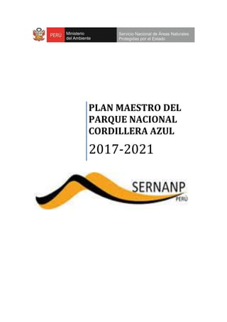 PLAN MAESTRO DEL
PARQUE NACIONAL
CORDILLERA AZUL
2017-2021
 