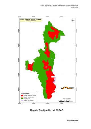PLAN MAESTRO PARQUE NACIONAL CORDILLERA AZUL
2017-2021
Página 51 de 68
Mapa 3. Zonificación del PNCAZ
 