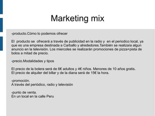 Encuesta 7.A parte de la bolera que otro juego añadiría usted a Bowling? A/Una diana B/Un billar C/Una piscina de bolas D/No añadiría nada 