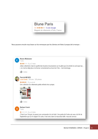 Michel STAWNIAK | OPNCR – Projet 2 26
Nous pouvons ensuite nous baser sur les remarques que les clientes ont faites à propos de la marque :
 