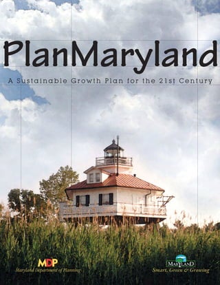 PlanMaryland
A Sustainable Growth Plan for the 21st Century
 