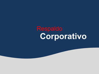 Respaldo
Corporativo
 