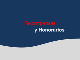 Recompensas
y Honorarios
 