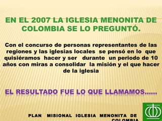 PLAN MISIONAL IGLESIA MENONITA DE
 