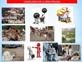 CONSECUENCIA DE LA CRISIS PERUANA

 