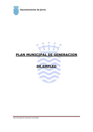 Plan Municipal de Generación de Empleo
PLAN MUNICIPAL DE GENERACION
DE EMPLEO
 