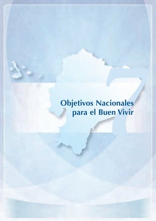 ARMADO_PLAN_BUEN_VIVIR   12/24/09   2:00 AM   Page 135




                                                            7
                                                  Objetivos Nacionales
                                                    para el Buen Vivir
 