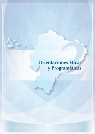 ARMADO_PLAN_BUEN_VIVIR   12/24/09   2:00 AM   Page 25




                                                            2
                                                    Orientaciones Éticas
                                                        y Programáticas
 