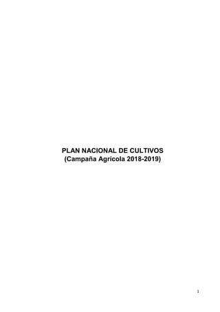 1
PLAN NACIONAL DE CULTIVOS
(Campaña Agrícola 2018-2019)
 