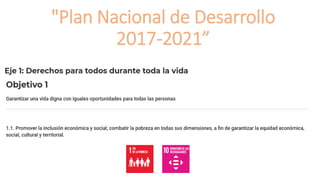 "Plan Nacional de Desarrollo
2017-2021”
 