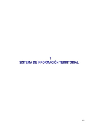 109
7
SISTEMA DE INFORMACIÓN TERRITORIAL
 