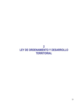 23
2
LEY DE ORDENAMIENTO Y DESARROLLO
TERRITORIAL
 